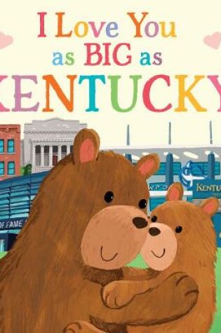 Cover of I Love You as Big as Kentucky