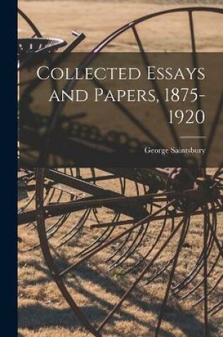 Cover of Collected Essays and Papers, 1875-1920