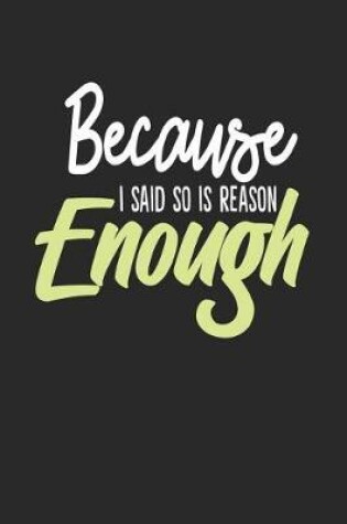 Cover of Because I Said So Is Reason Enough