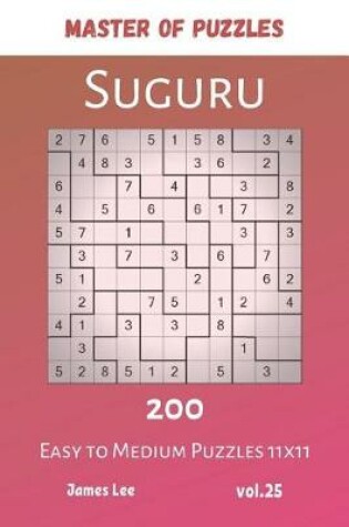 Cover of Master of Puzzles - Suguru 200 Easy to Medium Puzzles 11x11 vol.25