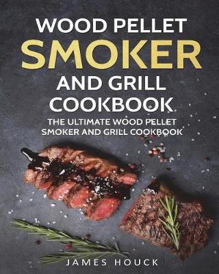 Book cover for Wood Pellet Smoker and Grill Cookbook