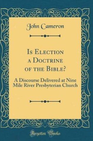 Cover of Is Election a Doctrine of the Bible?