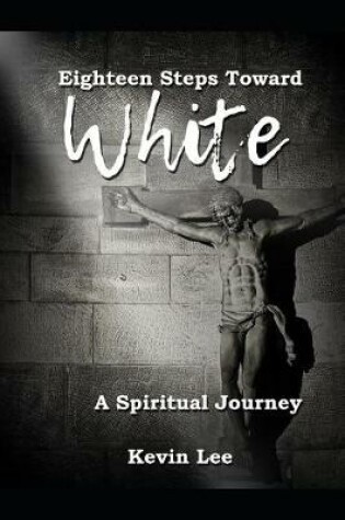 Cover of Eighteen Steps Toward White
