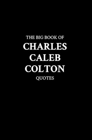 Cover of The Big Book of Charles Caleb Colton Quotes