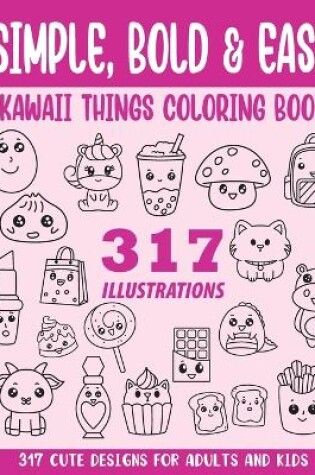 Cover of Simple, Bold and Easy Kawaii Things Coloring Book