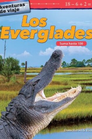 Cover of Aventuras de viaje: Los Everglades: Suma hasta 100 (Travel Adventures: The Everglades: Addition Within 100)