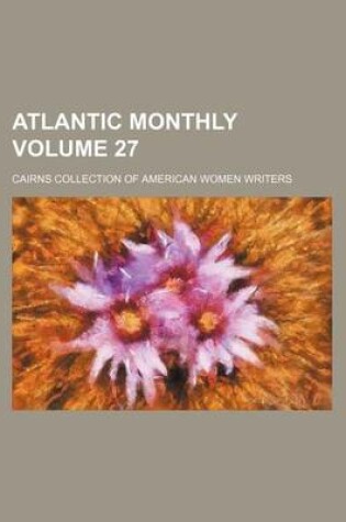 Cover of Atlantic Monthly Volume 27