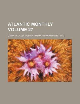 Book cover for Atlantic Monthly Volume 27