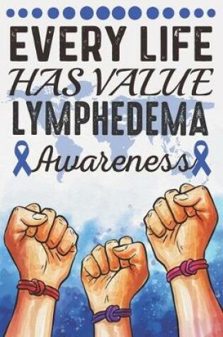 Cover of Every Life Has Value Lymphedema Awareness