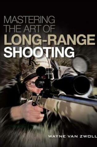 Cover of Mastering the Art of Long-Range Shooting