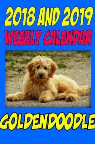 Cover of 2018 and 2019 Weekly Calendar Goldendoodle