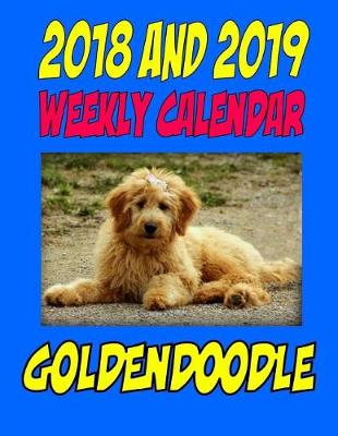 Book cover for 2018 and 2019 Weekly Calendar Goldendoodle