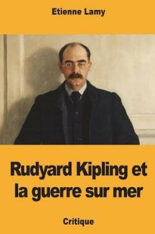 Cover of Rudyard Kipling Et La Guerre Sur Mer