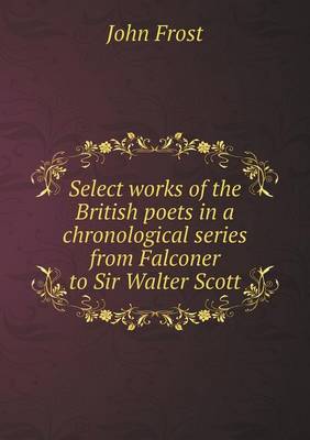 Book cover for Select works of the British poets in a chronological series from Falconer to Sir Walter Scott