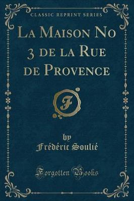 Book cover for La Maison No 3 de la Rue de Provence (Classic Reprint)