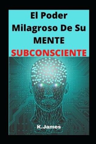 Cover of El Poder milagroso De Su MENTE SUBCONSCIENTE