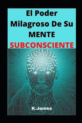 Book cover for El Poder milagroso De Su MENTE SUBCONSCIENTE