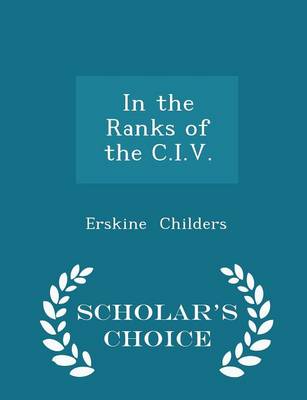 Book cover for In the Ranks of the C.I.V. - Scholar's Choice Edition