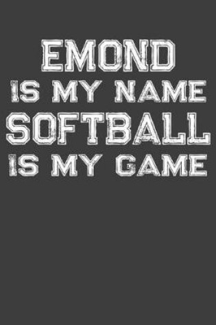 Cover of Emond Is My Name Softball Is My Game