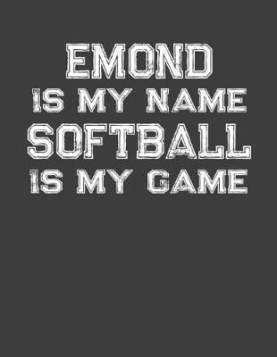 Book cover for Emond Is My Name Softball Is My Game