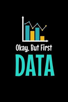 Book cover for Okay, But First Data