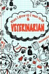 Book cover for When I Grow Up I Want To Be A Veterinarian