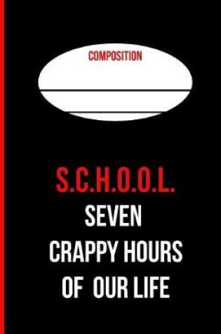 Cover of School Seven Crappy Hours of Our Life