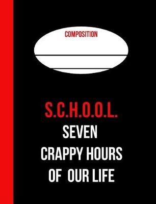 Book cover for School Seven Crappy Hours of Our Life