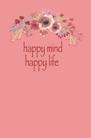 Cover of happy mind happy life