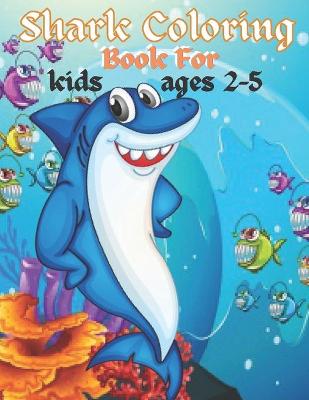Book cover for Shark Coloring Book For kids ages 2-5