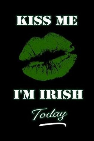 Cover of Kiss Me I'm Irish Today