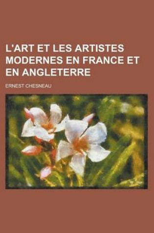 Cover of L'Art Et Les Artistes Modernes En France Et En Angleterre