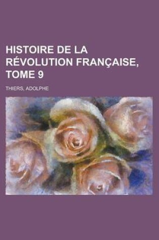 Cover of Histoire de La Revolution Francaise, Tome 9