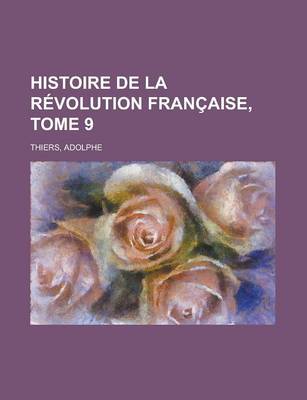 Book cover for Histoire de La Revolution Francaise, Tome 9