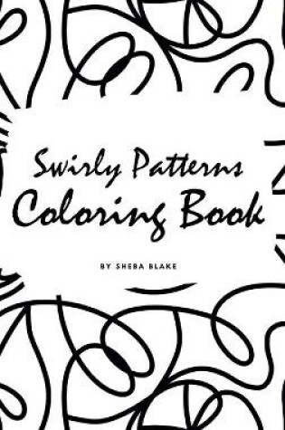 Cover of Swirly Patterns Coloring Book for Adults (Small Hardcover Adult Coloring Book)