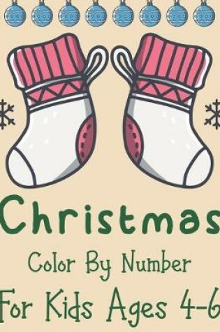 Cover of Christmas Color By Number Book For Kids Ages 4-6