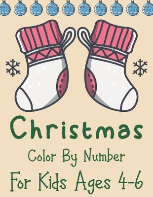 Book cover for Christmas Color By Number Book For Kids Ages 4-6