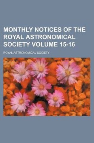 Cover of Monthly Notices of the Royal Astronomical Society Volume 15-16