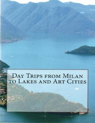 Book cover for Day Trips from Milan to Lakes and Art Cities