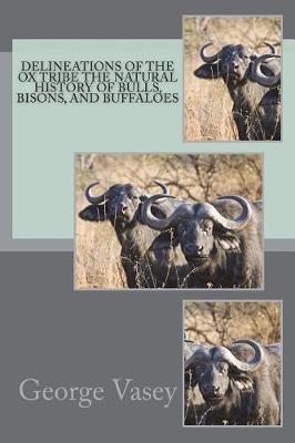 Book cover for Delineations of the Ox Tribe The Natural History of Bulls, Bisons, and Buffaloes