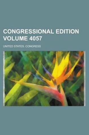 Cover of Congressional Edition Volume 4057