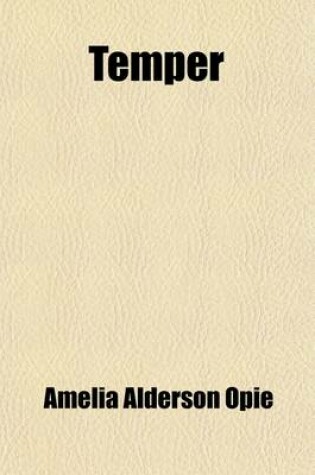 Cover of Temper (Volume 1); Or, Domestic Scenes, a Tale in Three Volumes