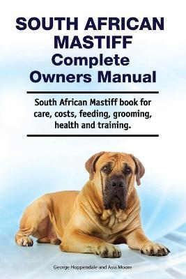 Book cover for South African Mastiff Complete Owners Manual. South African Mastiff book for care, costs, feeding, grooming, health and training.