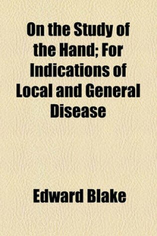 Cover of On the Study of the Hand; For Indications of Local and General Disease