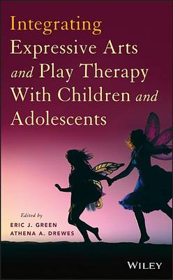 Cover of Integrating Expressive Arts and Play Therapy with Children and Adolescents