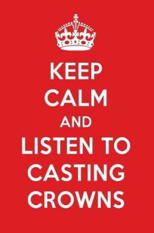 Cover of Keep Calm and Listen to Casting Crowns