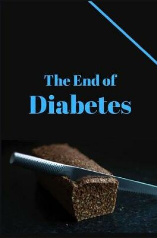 Cover of The End of Diabetes