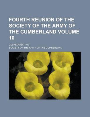 Book cover for Fourth Reunion of the Society of the Army of the Cumberland; Cleveland, 1870 Volume 10