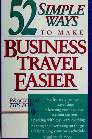 Cover of 52 Simple Ways to Make Business Travel Easier