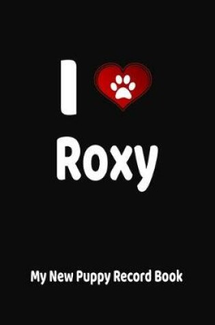 Cover of I Love Roxy My New Puppy Record Book